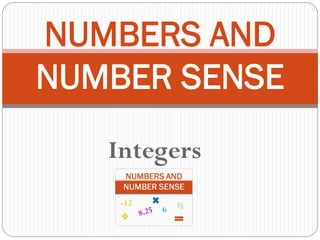 Integers
NUMBERS AND
NUMBER SENSE
 