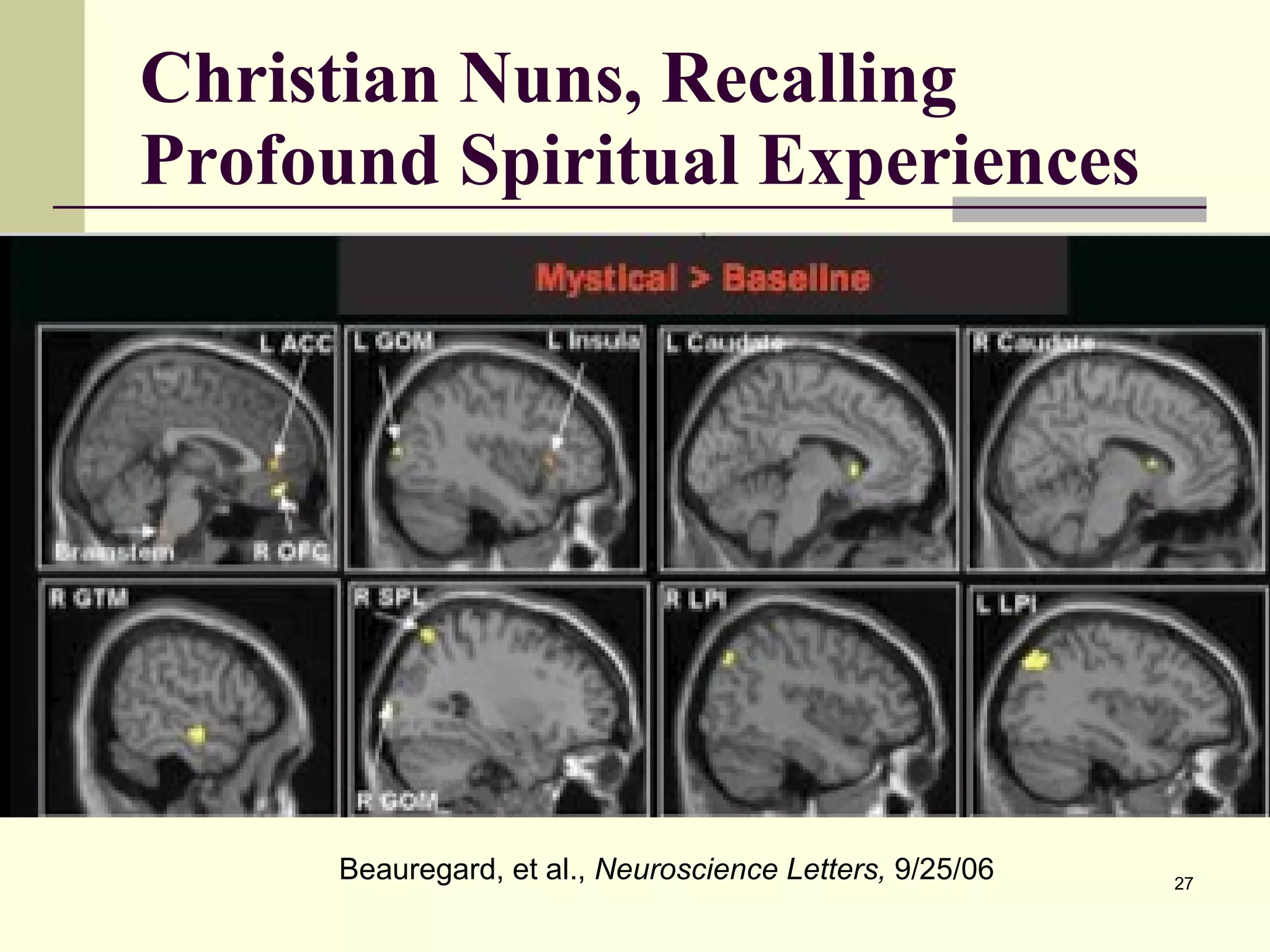 Christian Nuns, Recalling Profound Spiritual Experiences Beauregard, et al.,  Neuroscience Letters,  9/25/06 
