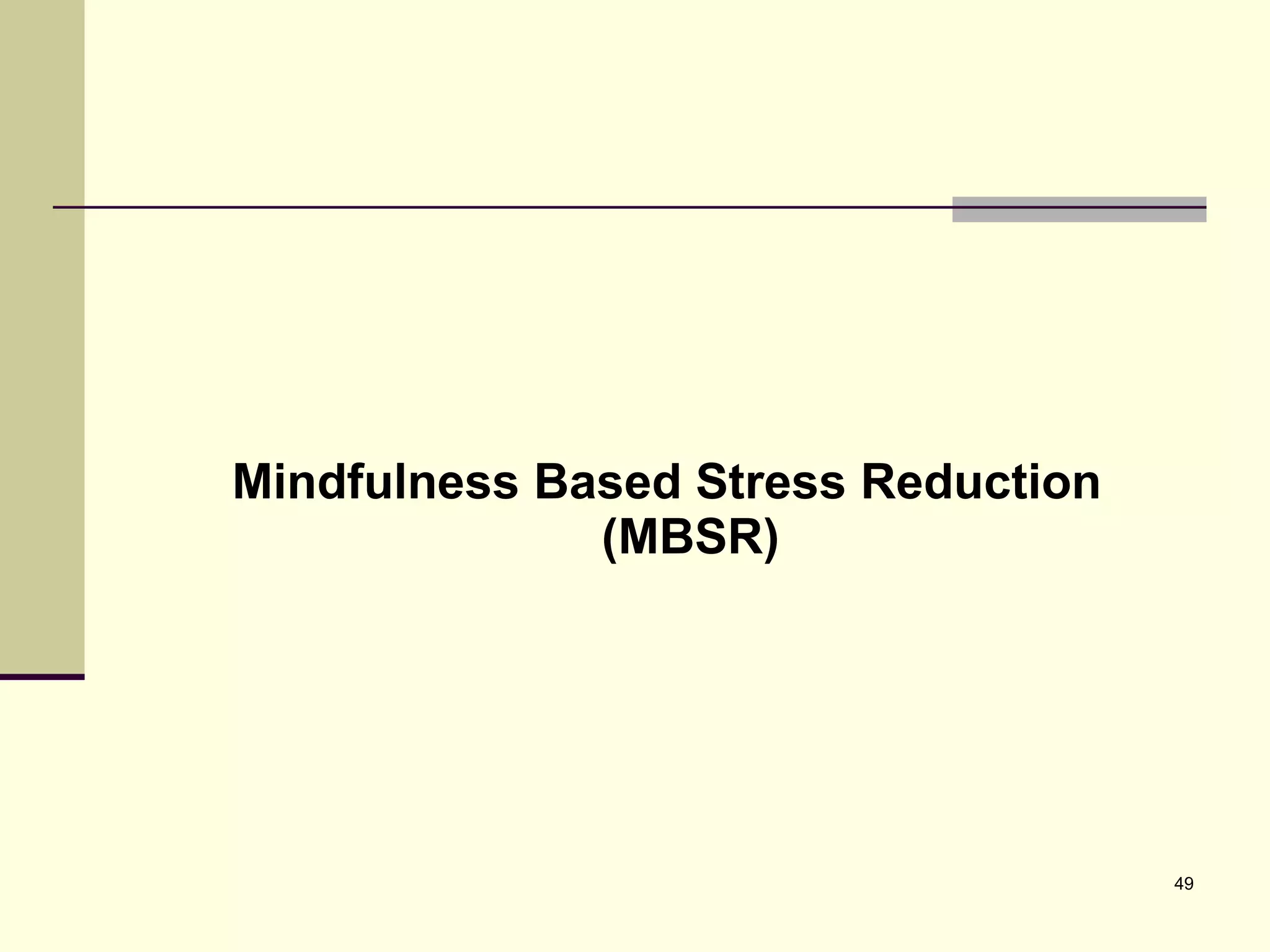 Mindfulness Based Stress Reduction (MBSR) 