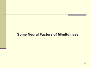 Some Neural Factors of Mindfulness 