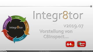» We try harder «» We try harder « www.ucamco.com
Integr8tor
Vorstellung von
C8Inspect…
v2019.07integr8tor
 