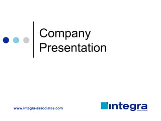 Company
Presentation
www.integra-associates.com
 