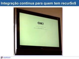Integração contínua para quem tem recur$o$ 