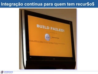 Integração contínua para quem tem recur$o$ 