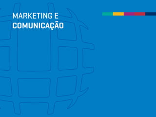 MARKETING E
COMUNICAÇÃO
 