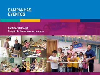 CAMPANHAS
EVENTOS
PÁSCOA SOLIDÁRIA
Doação de doces para as crianças
 