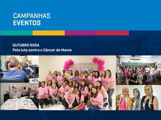 CAMPANHAS
EVENTOS
OUTUBRO ROSA
Pela luta contra o Câncer de Mama
 