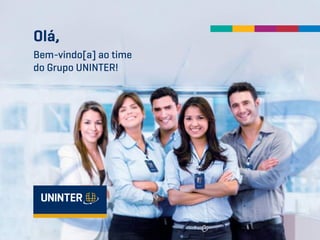 Olá,
Bem-vindo[a] ao time
do Grupo UNINTER!
 