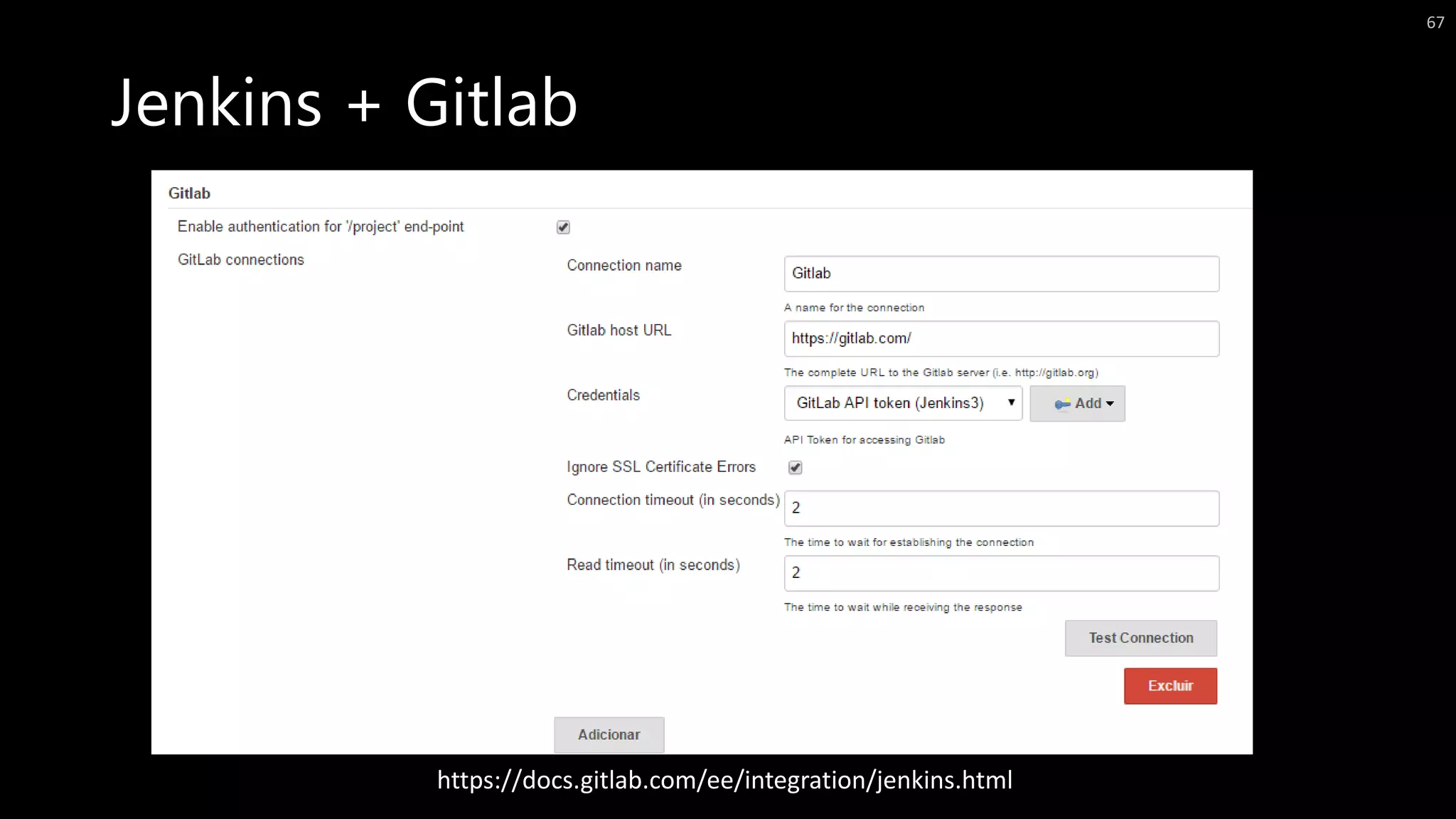 Jenkins + Gitlab
67
https://docs.gitlab.com/ee/integration/jenkins.html
 