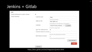 Jenkins + Gitlab
67
https://docs.gitlab.com/ee/integration/jenkins.html
 