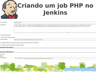 Criando um job PHP no
       Jenkins




            Integração contínua @gpupo
 