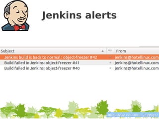 Jenkins alerts




            Integração contínua @gpupo
 