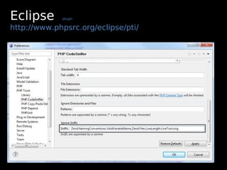 Eclipse      plugin


http://www.phpsrc.org/eclipse/pti/
 