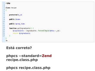 Está correto?

phpcs --standard=Zend
recipe.class.php

phpcs recipe.class.php
 