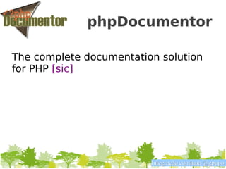 phpDocumentor

The complete documentation solution
for PHP [sic]




                         Integração contínua @gpupo
 