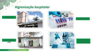 Higienização hospitalar
www.guimaconseco.com.br
 