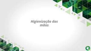 Higienização das
mãos
 