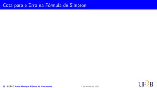 Método 1/3 de Simpson
8 CETEC Paulo Henrique Ribeiro do Nascimento 7 de maio de 2021
 