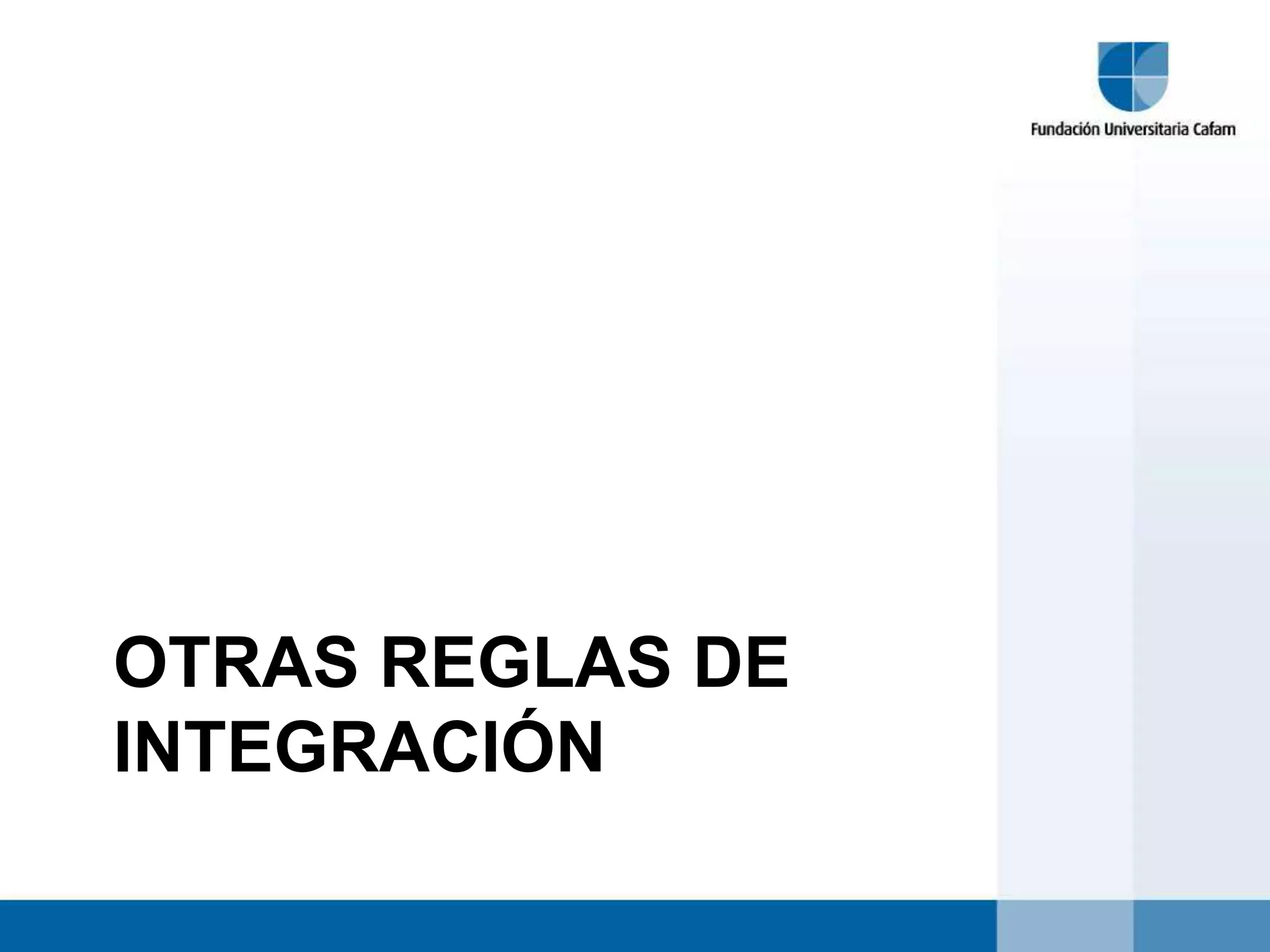 OTRAS REGLAS DE
INTEGRACIÓN