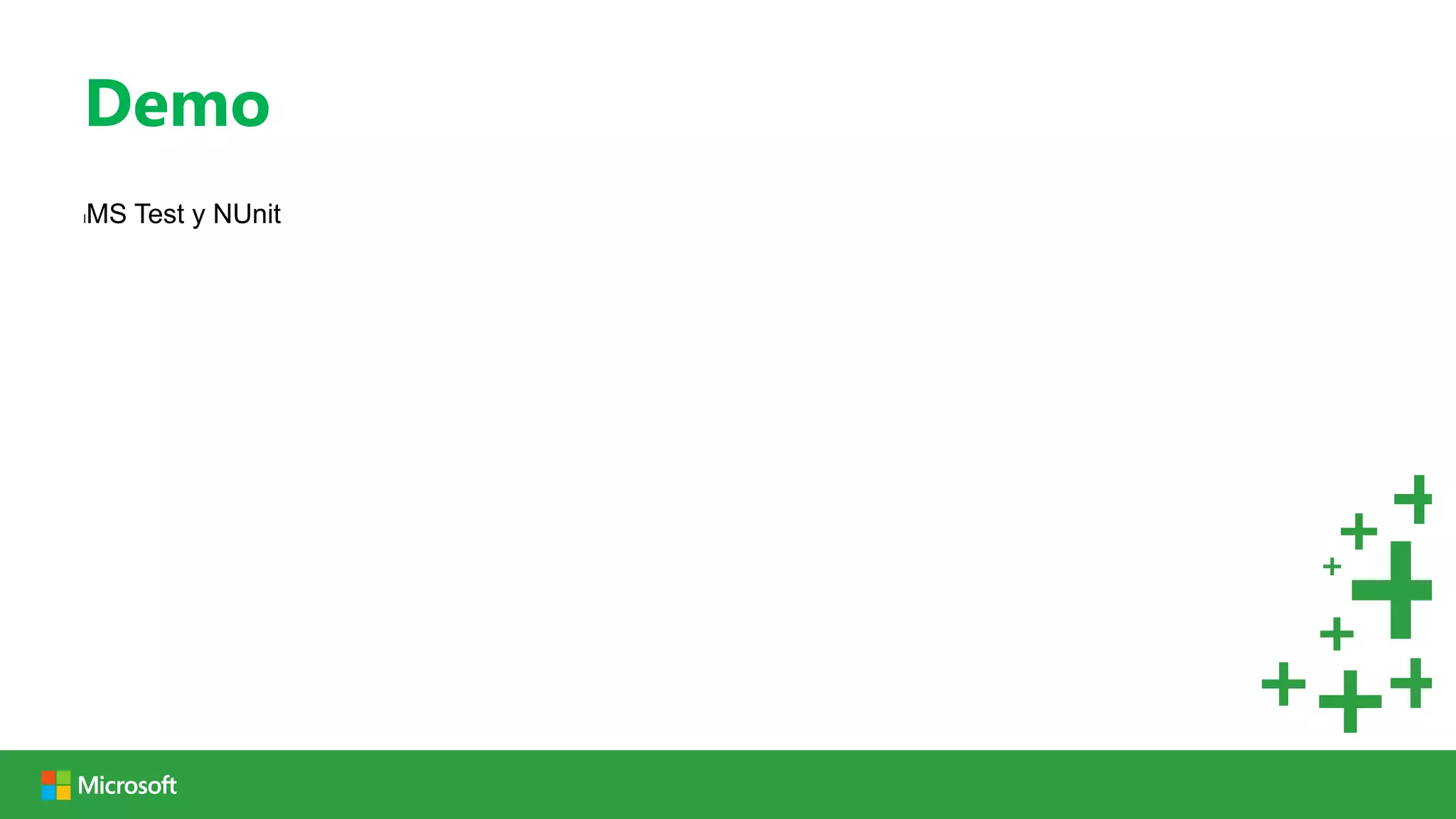 Demo
MS Test y NUnit
l
 