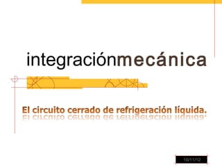 integraciónmecánica




1         Juan Manuel Sánchez Vargas   16/11/12
 