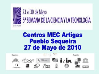 Centros MEC Artigas Pueblo Sequeira 27 de Mayo de 2010 