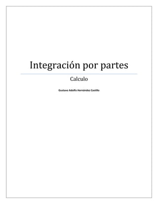 Integración por partes
Calculo
Gustavo Adolfo Hernández Castillo
 