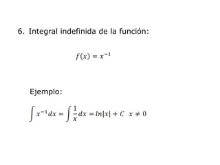 6. Integral indefinida de la función:




   Ejemplo:
 