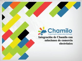 Integración de Chamilo con
soluciones de comercio
electrónico

 