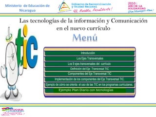 Ministerio de Educación de
Nicaragua
Las tecnologías de la información y Comunicación
en el nuevo currículo
Ejemplo Plan Diario con tecnologías
 