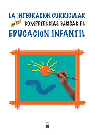 LA INTEGRACIÓN CURRICULAR
COMPETENCIAS BÁSICAS EN
EDUCACIÓN INFANTIL
de las
de las
 
