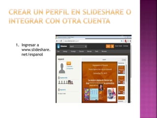 1. Ingresar a
www.slideshare.
net/espanol
 