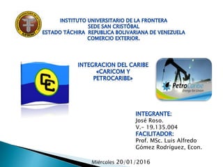 Miércoles 20/01/2016
José Roso.
V.- 19.135.004
Prof. MSc. Luis Alfredo
Gómez Rodríguez, Econ.
 