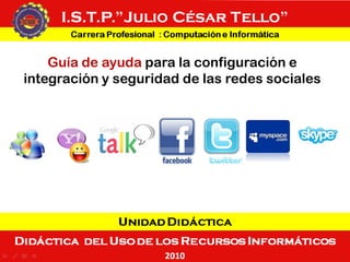 Guía de ayuda para la configuración e
integración y seguridad de las redes sociales
 