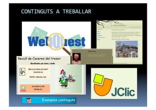 CONTINGUTS	
  A	
  TREBALLAR	
  




         Exemples continguts
 