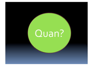 Quan?	
  
 