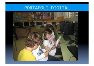 PORTAFOLI	
  DIGITAL	
  
 