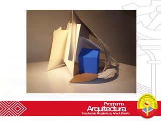 Programa  Arquitectura Facultad de Arquitectura, Arte & Diseño 