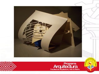 Programa  Arquitectura Facultad de Arquitectura, Arte & Diseño 