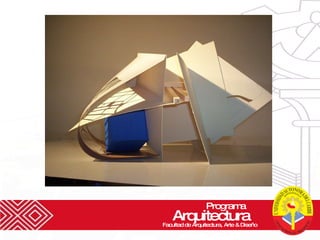 Programa  Arquitectura Facultad de Arquitectura, Arte & Diseño 