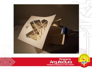 Programa  Arquitectura Facultad de Arquitectura, Arte & Diseño 