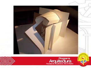 Programa  Arquitectura Facultad de Arquitectura, Arte & Diseño 