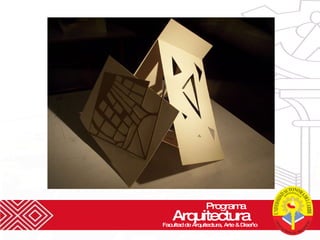 Programa  Arquitectura Facultad de Arquitectura, Arte & Diseño 