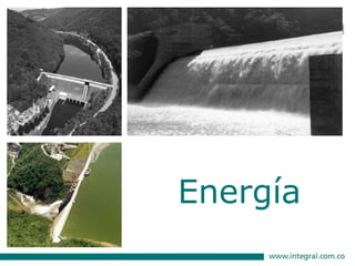 INTEGRAL…pasado, presente y futuro del progreso que deja huella.
Energía
 