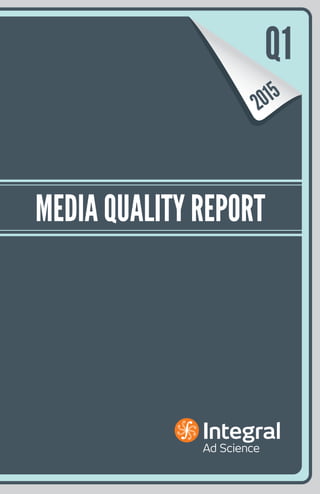 Q1
MEDIA QUALITY REPORT
 