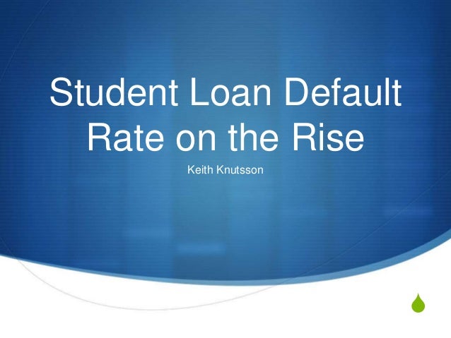Student Loan Default Rates by Keith Knutsson