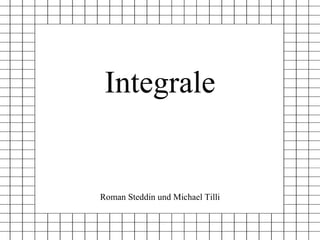 Integrale Roman Steddin und Michael Tilli 