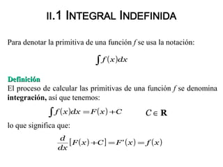 Partes de la Integración:Partes de la Integración:
( ) ( )∫ += CxFdxxf
Variable de Integración
Integrando
Símbolo de la
In...