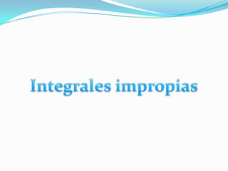 Integrales impropias