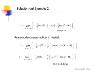 Elaborado por Elsa Guédez
Solución del Ejemplo 2
Reacomodando para aplicar L´Hòpital:
Indet (∞ - ∞)
 